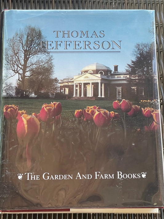 The Garden and Farm Books of Thomas Jefferson by Thomas Jefferson