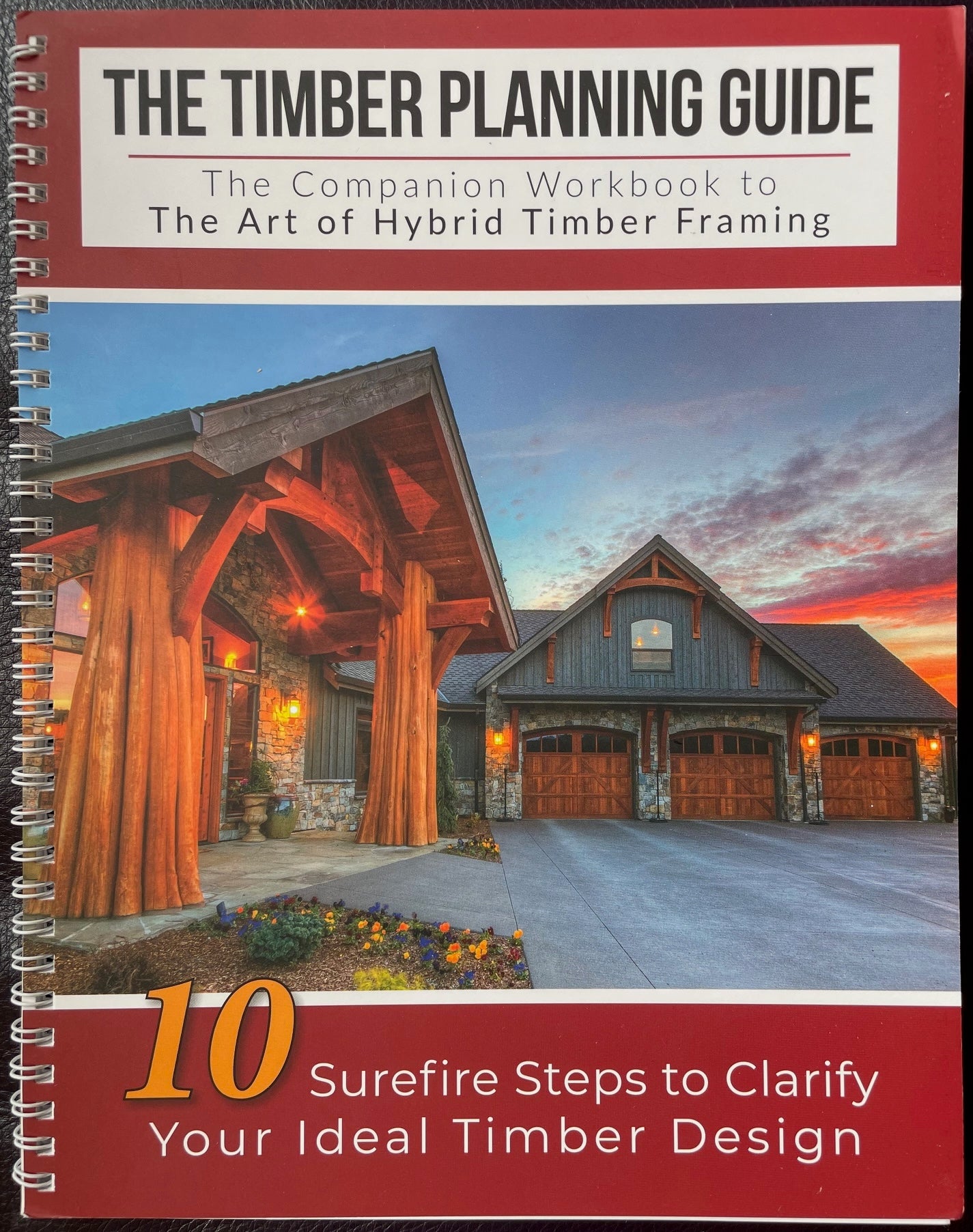 The Art of Hybrid Timber Framing: 7 Unique Post & Beam Styles to Accentuate Any Design Theme with 'The Timber Planning Guide Workbook' (2nd edition) by Bert Sarkkinen