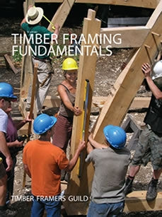 Timber Framing Fundamentals, published by the Timber Framer's Guild