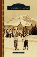 Timberline Lodge Contributor(s): Munro, Sarah Baker (Author)