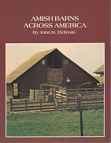 Amish Barns Across America by John M. Zielinski