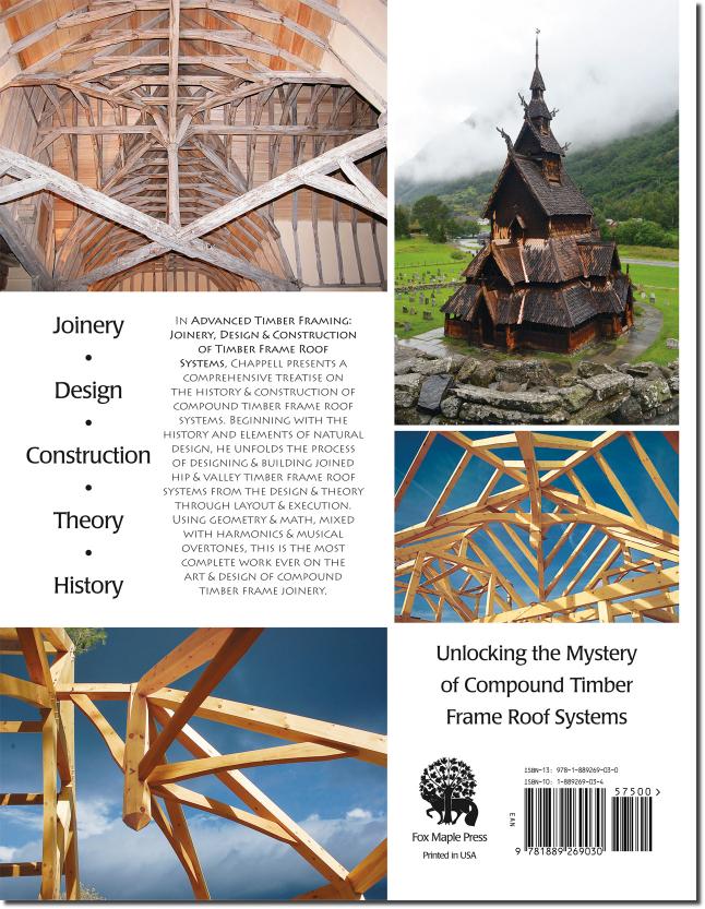 Advanced Timber Framing: Joinery, Design & Construction of Timber Frame Roof Systems by Steve Chappell (New 2nd addition)