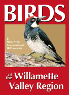 Birds of the Willamette Valley Region Contributor(s): Nehls, Harry B (Author) , Aversa, Tom (Author) , Opperman, Hal (Author)