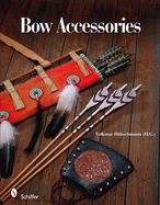 Bow Accessories: Equipment and Trimmings You Can Make (1ST ed.) Contributor(s): Hübschmann, Volkmar (Author)