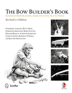 The Bow Builder's Book: European Bow Building from the Stone Age to Today (Revised) (2ND ed.) Contributor(s): Alrune, Flemming (Author)