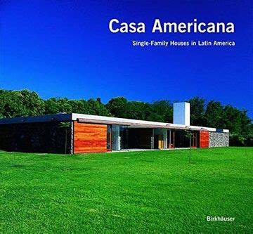 Casa Americana: Single-family Houses in Latin America : Agrait-Betancourt ... [et Al.]