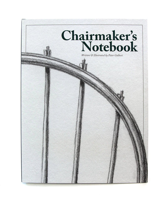 Chairmaker's Notebook Written & illustrated by Peter Galbert, Lost Arts Press