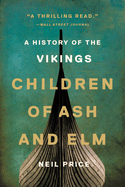 A History of the Vikings: Children of Ash and Elm
