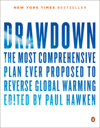 Drawdown: The Most Comprehensive Plan Ever Proposed to Reverse Global Warming Contributor(s): Hawken, Paul (Editor)