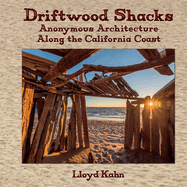 Driftwood Shacks: Anonymous Architecture Along the California Coast -Contributor(s): Kahn, Lloyd (Author)