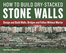 How to Build Dry-Stacked Stone Walls