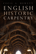 English Historic Carpentry (Second Edition, New) (2ND ed.) Contributor(s): Hewett, Cecil A (Author)