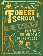 Forest School for Grown-Ups by Richard Irvine, illustrated by Paul Oakley