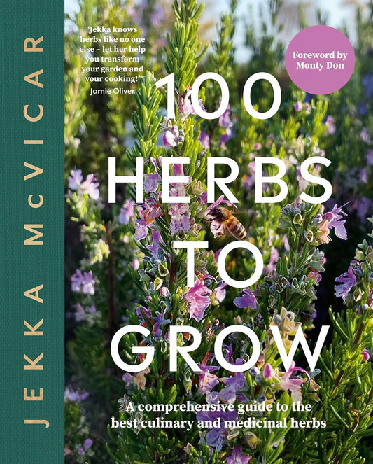 100 Herbs to Grow: A Comprehensive Guide to the Best Culinary and Medicinal Herbs Contributor(s): Jekka, McVicar (Author)