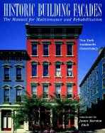 Historic Building Façades: The Manual for Maintenance and Rehabilitation (Preservation Press) (1ST ed.) Contributor(s): New York Landmarks Conservancy (Author) , Foulks, William G (Editor)