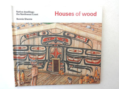 Houses of wood (Native Dwellings) Hardcover – Illustrated, September 28, 1992 by Bonnie Shemie (Author)