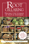 Root Cellaring: Natural Cold Storage of Fruits & Vegetables (Revised) (2ND ed.) Contributor(s): Bubel, Mike (Author) , Bubel, Nancy (Author)