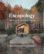 Escapology: Modern Cabins, Cottages and Retreats - PGW Contributor(s): McAllister, Colin (Author) , Ryan, Justin (Author)