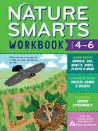 Nature Smarts Workbook, Ages 4-6: Learn about Animals, Soil, Insects, Birds, Plants & More with Nature-Themed Puzzles, Games, Quizzes & Outdoor Scienc (Nature Smarts Workbook) Contributor(s): The Environmental Educators of Mass Audubon (Author)