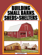 Building Small Barns, Sheds & Shelters Contributor(s): Burch, Monte (Author)