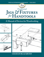 Traditional Jigs & Fixtures for Handtools: A Manual of Devices for Woodworking - Contributor(s): Blackburn, Graham (Author)