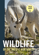 Wildlife of the Pacific Northwest: Tracking and Identifying Mammals, Birds, Reptiles, Amphibians, and Invertebrates (Timber Press Field Guide) Contributor(s): Moskowitz, David (Author)