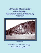 A Victorian Mansion in the Colorado Rockies: The Estemere Estate at Palmer Lake: An Architectural and Social History of a Unique 19th Century Mansion Contributor(s): Ward, Roger W (Author) , Edwards, Daniel W (Author)