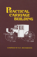 Practical Carriage Building Contributor(s): Richardson, M T (Author)