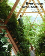 Evergreen Architecture: Overgrown Buildings and Greener Living