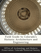 Field Guide to Colorado's Historic Architecture and Engineering