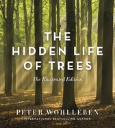 The Hidden Life of Trees: The Illustrated Edition