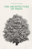 The Architecture of Trees Contributor(s): Leonardi, Cesare (Author) , Stagi, Franca (Author)