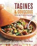 Tagines and Couscous: Delicious Recipes for Moroccan One-Pot Cooking by Ghillie Basan