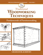 Traditional Woodworking Techniques: Fundamentals of Furnituremaking - Contributor(s): Blackburn, Graham (Author)
