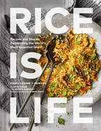 Rice Is Life: Recipes and Stories Celebrating the World's Most Essential Grain Contributor(s): Levine, Caryl (Author) , Lee, Ken (Author) , Donnelly, Kristin (Author)