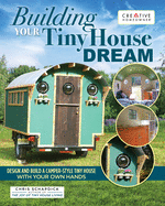 Building Your Tiny House Dream: Design and Build a Camper-Style Tiny House with Your Own Hands Contributor(s): Schapdick, Chris (Author)