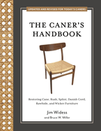 The Caner's Handbook: Restoring Cane, Rush, Splint, Danish Cord, Rawhide, and Wicker Furniture (Updated & Revised Edition) Contributor(s): Widess, Jim (Author) , Miller III, Bruce W (Author)