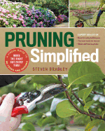 Pruning Simplified: A Step-By-Step Guide to 50 Popular Trees and Shrubs Contributor(s): Bradley, Steven (Author)