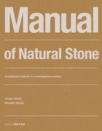 Manual of Natural Stone: A Traditional Material in a Contemporary Context (Detail Construction Manuals) (1ST ed.) - Ingram Academic Contributor(s): Schulz, Ansgar (Author) , Schulz, Benedikt (Author)