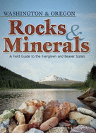 Rocks & Minerals of Washington and Oregon: A Field Guide to the Evergreen and Beaver States (Rocks & Minerals Identification Guides) -  Contributor(s): Lynch, Dan R (Author) , Lynch, Bob (Author)