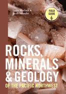 Rocks, Minerals, and Geology of the Pacific Northwest (Timber Press Field Guide) Contributor(s): Moclock, Leslie (Author) , Selander, Jacob (Author)