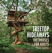 Treetop Hideaways: Treehouses for Adults Contributor(s): Jodidio, Philip (Author) , Nelson, Emily (Preface by)