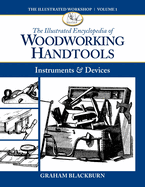 The Illustrated Encyclopedia of Woodworking Handtools: Instruments & Devices (Illustrated Workshop #01) - Contributor(s): Blackburn, Graham (Author)