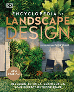 Encyclopedia of Landscape Design: Planning, Building, and Planting Your Perfect Outdoor Space Contributor(s): DK (Author)