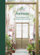 Terrain: Ideas and Inspiration for Decorating the Home and Garden Contributor(s): Lehmkuhl, Greg (Author)