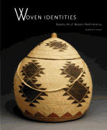 Woven Identities: Basketry Art of Western North America: Basketry Art of Western North America Contributor(s): Verzuh, Valerie K (Author)