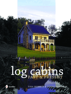 Historic Log Cabins: Past to Present (1ST ed.) Contributor(s): Skinner, Tina (Author)