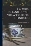 Limberts Holland Dutch Arts and Crafts Furniture. Contributor(s): Charles P Limbert Co (Created by)