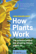 How Plants Work: The Science Behind the Amazing Things Plants Do Contributor(s): Chalker-Scott, Linda (Author)