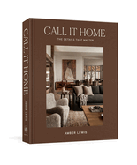 Call It Home: The Details That Matter Contributor(s): Lewis, Amber (Author) , Chen, Cat (Contribution by) , Degges, Shade (Photographer)